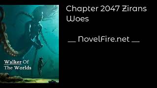 WALKER OF THE WORLDS - CHAPTER 2047 ZIRANS WOES Audiobook - NovelFire.net