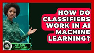 How Do Classifiers Work In AI Machine Learning? - AI and Machine Learning Explained