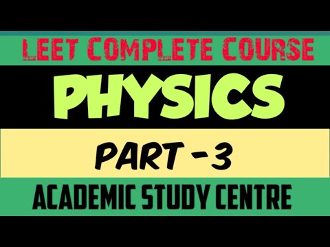 PHYSICS PART-3 || LEET COMPLETE COURSE ||LEET CLASSES || ACADEMIC STUDY CENTRE ||