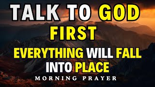 Pray First and Trust in God's Plan | A Powerful Morning Prayer To Begin Your Day