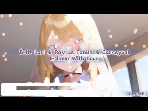 Nightcore - In Love With Love (Britt Lari & Ray Le Fanue & Carneyval)