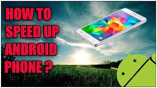 How to speed up Android Phone [VERY EASY!] [2016]
