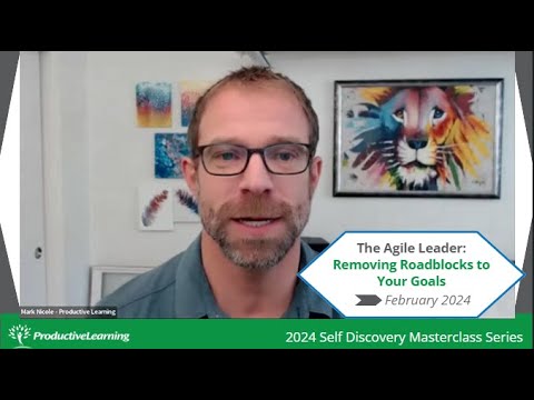 The Agile Leader: Removing Roadblocks to Your Goals | REPLAY [2024 Masterclass Series]