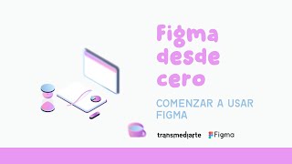 Curso de Figma desde cero – Episodio 2: Empezar a utilizar Figma