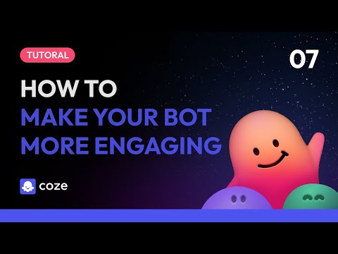 Coze | How to make your bot more engaging (and attract more users)