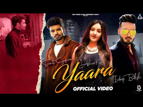 Sumit Goswami : Yaara (Full Video) | Indeep Bakshi | Ashnoor Kaur | Deepesh Goyal