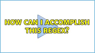 How can I accomplish this regex?