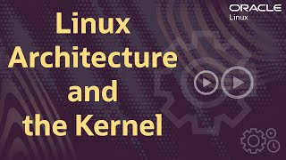Linux Architecture and the Kernel