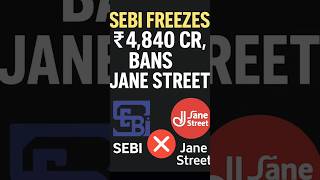 SEBI freezes ₹4,840 Cr & bans Jane Street for BankNifty manipulation!