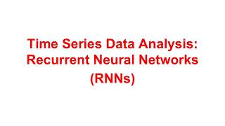 Recurrent Neural Network (RNN)