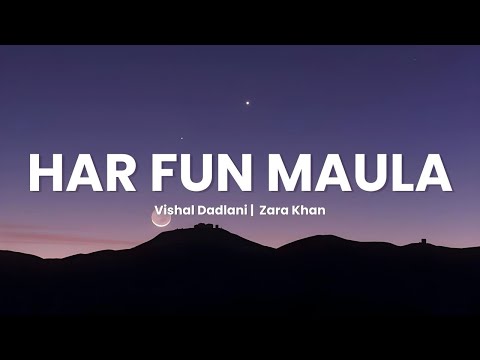 Har Fun Maula (Lyrics) | Vishal Dadlani | Zara Khan