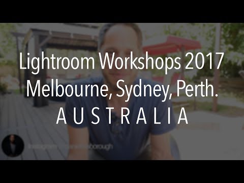 Lightroom Workshops Australia, August and September 2017! Melbourne, Sydney, Perth.