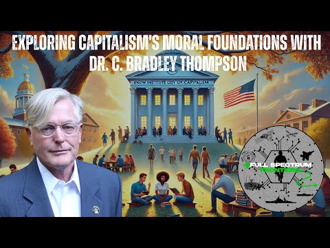 Exploring Capitalism's Moral Foundations with Dr. C. Bradley Thompson