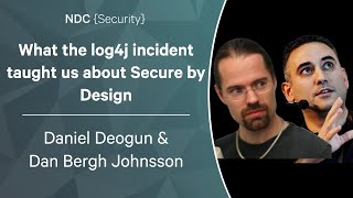 What the log4j incident taught us about Secure by Design - Daniel Deogun & Dan Bergh Johnsson