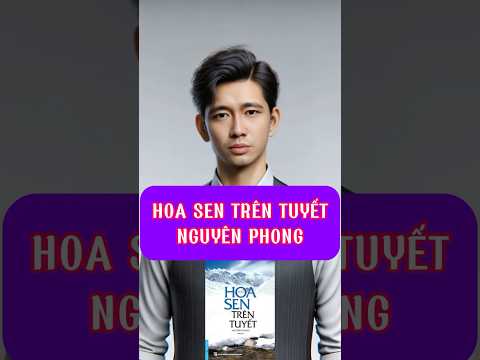 HOA SEN TRÊN TUYẾT - NGUYÊN PHONG #giatricuocsong #sachhaymoingay #docsach  #hoasentrentuyet