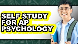 How to Self Study for AP Psychology (UPDATED)