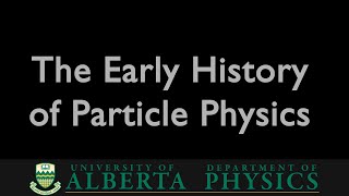 PHYS 485 The Early History of Particle Physics