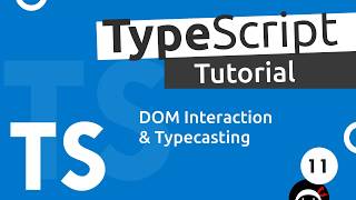 TypeScript Tutorial #11 - The DOM & Type Casting