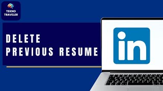 How to Delete Previous Resume on LinkedIn | LinkedIn Guide