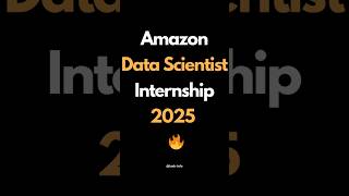 Amazon Data Scientist Internship 2025 For College Students | Apply Now | #amozon #internship #job