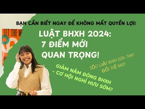 Luật Bảo Hiểm Xã Hội 2024: 7 Thay Đổi Quan Trọng Ai Cũng Cần Biết!