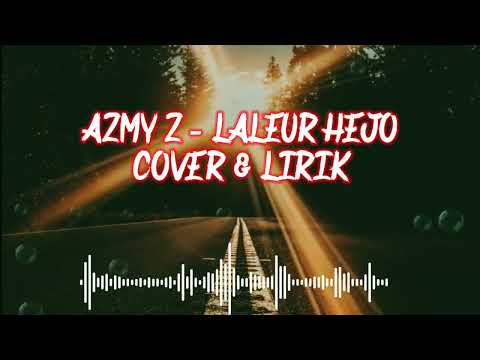 AZMY Z - LALEUR HEJO (COVER & LIRIK) #azmyz #laleurhejo #azmyzlaleurhejo
