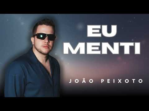 EU MENTI - João Peixoto | Repertório Novo - Arrocha, Seresta