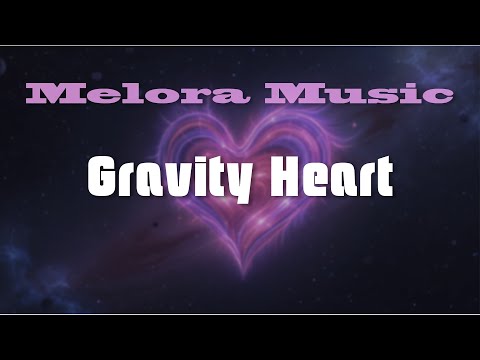Gravity Heart - Melora (Lyrics Video)