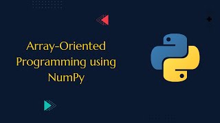 Array Oriented Programming using NumPy In python |#python #dataanalytics #neuraltechanalytics #tech
