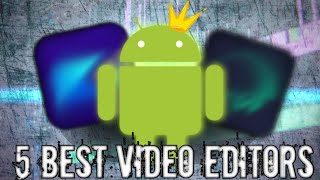 "Master Your Mobile Creations: Unveiling the Top 5 Android Video Editing Apps of 2024!"