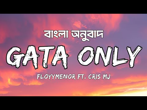 GATA ONLY Lyrics - (Bangla & English) FloyyMenor ft. Cris MJ | Frozen Wave