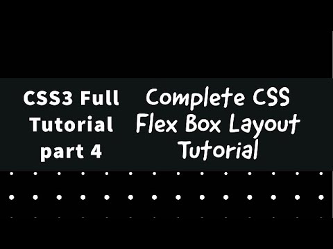 CSS3 Full Tutorial part 4 - Complete CSS Flex Box Layout Tutorial