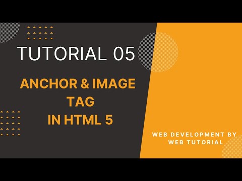 Tutorial 05 - Anchor & Image tag Html 5 Tutorial - Web Development by Web Tutorial
