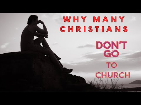 Why Many Christians Don't Go to Church