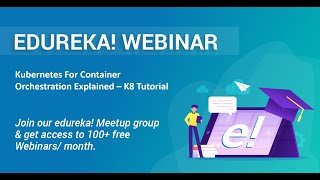 Edureka DevOps Webinar | Kubernetes For Container Orchestration Explained | Edureka Masterclass