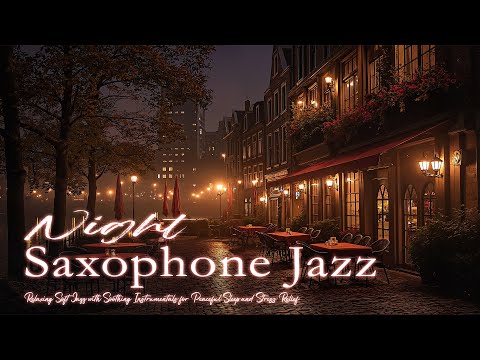 Relaxing Soft Jazz Saxophone Night with Soothing Instrumentals for Stress Relief and Peaceful Sleep