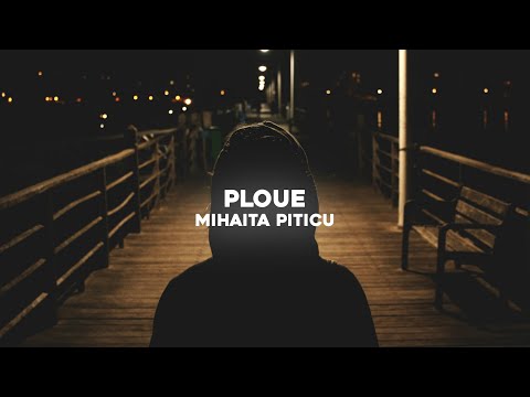 Ploua - Mihaita Piticu