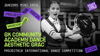 GK COMMUNITY ACADEMY DANCE&AESTHETIC GRACE ★ RDC24 Project818 Championship 2024 ★ JUNIORS MINI CREW