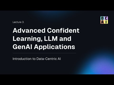 MIT DCAI Lecture 3: Advanced Confident Learning, LLM and GenAI Applications