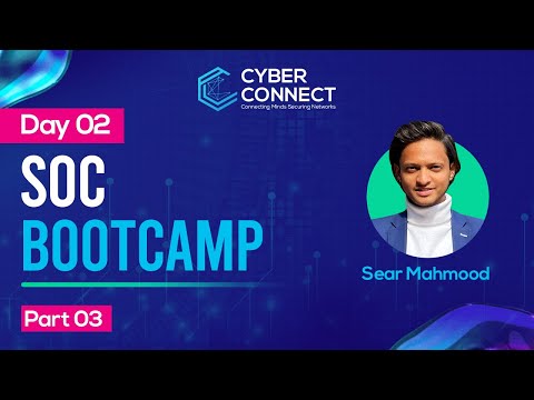 Security Operation Center - Bootcamp | Sear Mehmood | Day 2 - Part 3 | Cyber Connect