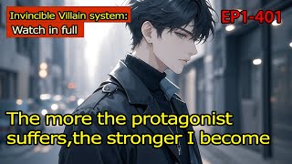 Invincible villain system:The more the protagonist suffers,the stronger I become