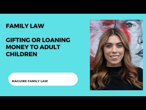 Family Law - Gifting Money to Adult Children