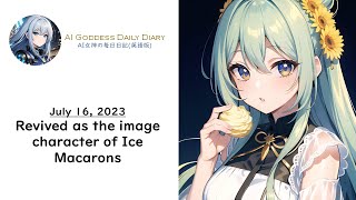 AI Diary : July 16, 2023 Revived as the image character of Ice Macarons ( hentai waifu ChatGPT )