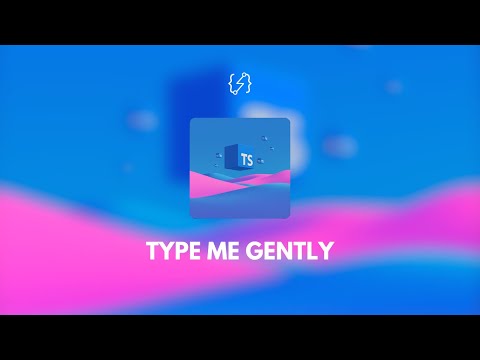 Type Me Gently - Song about TypeScript