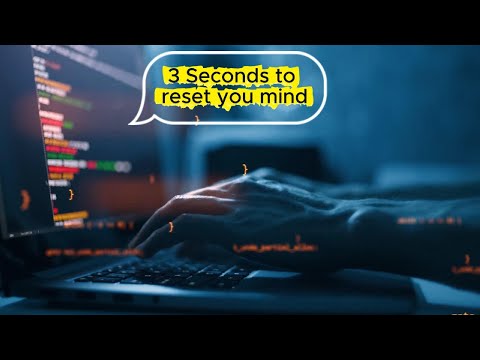 3 Seconds to reset your mind