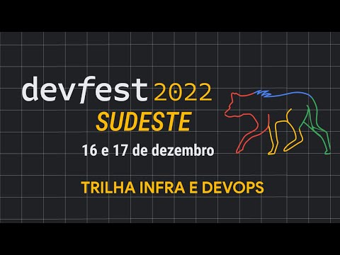 (Trilha Devops/Infra) Devfest Sudeste 2022