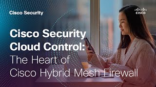 Cisco Security Cloud Control: The Heart of Cisco Hybrid Mesh Firewall