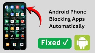 how to Fix Android Phone Blocking Apps automatically 