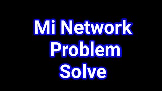 Mi Mobile Network problem Solve | Mi Mobile Network not Receive Problem Solve