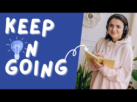 How to Keep on Going